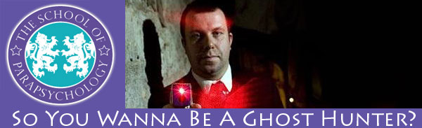 So You Wanna Be A Ghost Hunter?